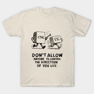 Don't Allow Anyone To Control The Direction Of You Life - Quote T-Shirt